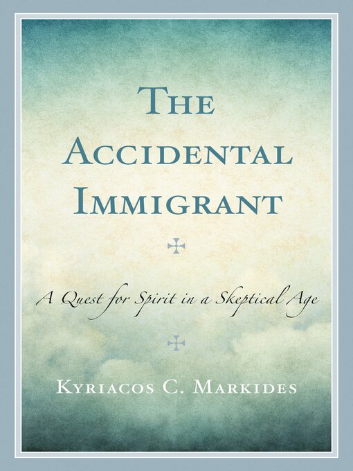 Title details for The Accidental Immigrant by Kyriacos C. Markides - Available